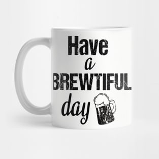 Have a brewtiful day Mug